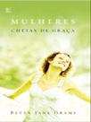 Mulheres cheias de graça - VIDA Mulheres cheias de graça - VIDA