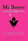 Mulheres Confessam... - Nova Fronteira
