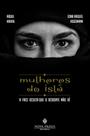 Mulheres do Islã: A Face Oculta que o Ocidente Não Vê