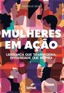 Mulheres Em Ação - Liderança Que Transforma, Diversidade Que Inspira