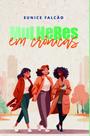 Mulheres em Crônicas - Scortecci
