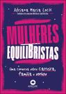 Mulheres Equilibristas - Uma Conversa Sobre Carreira, Família E Sonhos