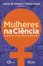 Mulheres na Ciência - O Que Mudou e o Que Ainda Precisamos Mudar