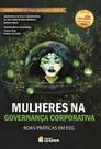 Mulheres na Governança Corporativa: Boas Práticas em ESG Edição Poder de uma Mentoria Mulheres na Governança Corporativa: Boas Práticas em ESG Edição Poder de uma Mentoria
