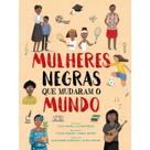 Mulheres negras que mudaram o mundo