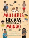Mulheres Negras Que Mudaram o Mundo - PE DA LETRA Mulheres Negras Que Mudaram o Mundo - PE DA LETRA