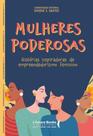 Mulheres poderosas: histórias inspiradoras de empreendedorismo feminino