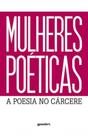 Mulheres poéticas - a poesia no cárcere - GIOSTRI