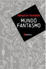 MUNDO FANTASMO Autor: TAVARES, BRAULIO - BANDEIROLA