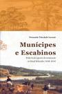 Munícipes e Escabinos - Poder Local e Guerra De Restauração No Brasil Holandês (1630-1654)