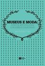 Museus e moda: acervos, metodologia e processos cu - ESTACAO DAS LETRAS E CORES