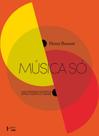 Música Só - Uma Travessia Filosófica entre a Europa e o Brasil