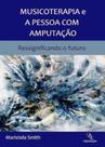 Musicoterapia e a pessoa com amputação - MEMNON Musicoterapia e a pessoa com amputação - MEMNON