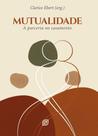 Mutualidade - A Parceria No Casamento Mutualidade - A Parceria No Casamento