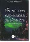 Na Aurora Esplêndida da Nova Era Na Aurora Esplêndida da Nova Era