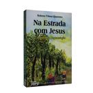 Na Estrada com Jesus - A Caminho da Regeneração - Na Estrada com Jesus - A Caminho da Regeneração -