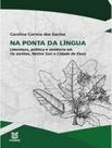 Na ponta da língua: Literatura, Política e violência em os sertões native son e cidade de Deus - EDUERJ - EDIT. DA UNIV. DO EST. DO RIO - UERJ Na ponta da língua: Literatura, Política e violência em os sertões native son e cidade de Deus - EDUERJ - EDIT. DA UNIV. DO EST. DO RIO - UERJ