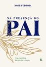 Na Presenca do pai Na Presenca do pai
