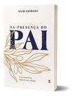 Na Presença do Pai - Uma Experiência Diária de Paz e Alegria