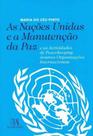 Nações Unidas e a Manutenção da Paz, As - ALMEDINA Nações Unidas e a Manutenção da Paz, As - ALMEDINA