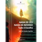 Nada de Céu, nada de Inferno - Tudo é Escolha