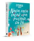 Nada pode calar uma mulher de fé