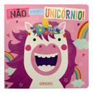 Não Alimente o Unicórnio! Não Alimente o Unicórnio!