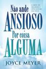 Não ande ansioso por coisa alguma