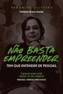 Não Basta Empreender Tem Que Entender As Pessoas - 3 Passos Para Você Crescer No Seu Negócio