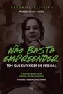 Não Basta Empreender Tem Que Entender As Pessoas - 3 Passos Para Você Crescer No Seu Negócio