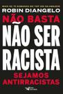 Não Basta Não Ser Racista