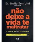 Não Deixe a Vida Te Maltratar