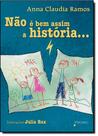 Não é Bem Assim a História... Não é Bem Assim a História...