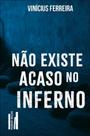 Não Existe Acaso no Inferno