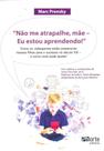 Não me Atrapalhe, Mãe - Eu Estou Aprendendo! - Phorte