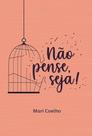 Nao pense, seja!