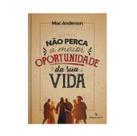Não Perca a Maior Oportunidade da sua Vida Não Perca a Maior Oportunidade da sua Vida