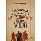 Não Perca a Maior Oportunidade da Sua Vida Mac Anderson