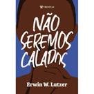 Não seremos calados ( Erwin W. Lutzer )