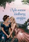 Não Somos Melhores Amigas