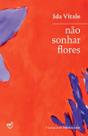 Não Sonhar Flores
