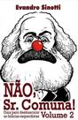 Não, Sr. Comuna! - Vol. 02 - SINOTTI EDITORA