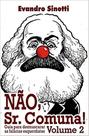 NãO, SR. COMUNA! - VOL. 02 - SINOTTI EDITORA