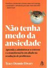 Não Tenha Medo da Ansiedade