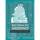 Nas linhas do Arduino: Programação Wiring para não programadores