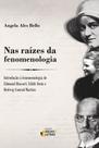 Nas Raízes Da Fenomenologia