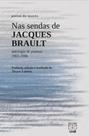 Nas sendas de Jacques Brault: antalogia de poemas 1965-2006 - UNB Nas sendas de Jacques Brault: antalogia de poemas 1965-2006 - UNB