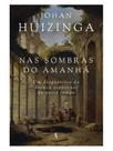 Nas sombras do amanhã: um diagnóstico da doença espiritual do nosso tempo Nas sombras do amanhã: um diagnóstico da doença espiritual do nosso tempo