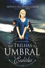 Nas Trilhas do Umbral: Eulália - Eme Nas Trilhas do Umbral: Eulália - Eme