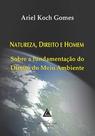 Natureza, direito e homem: Sobre a fundamentação do direito do meio ambiente - LIVRARIA DO ADVOGADO Natureza, direito e homem: Sobre a fundamentação do direito do meio ambiente - LIVRARIA DO ADVOGADO